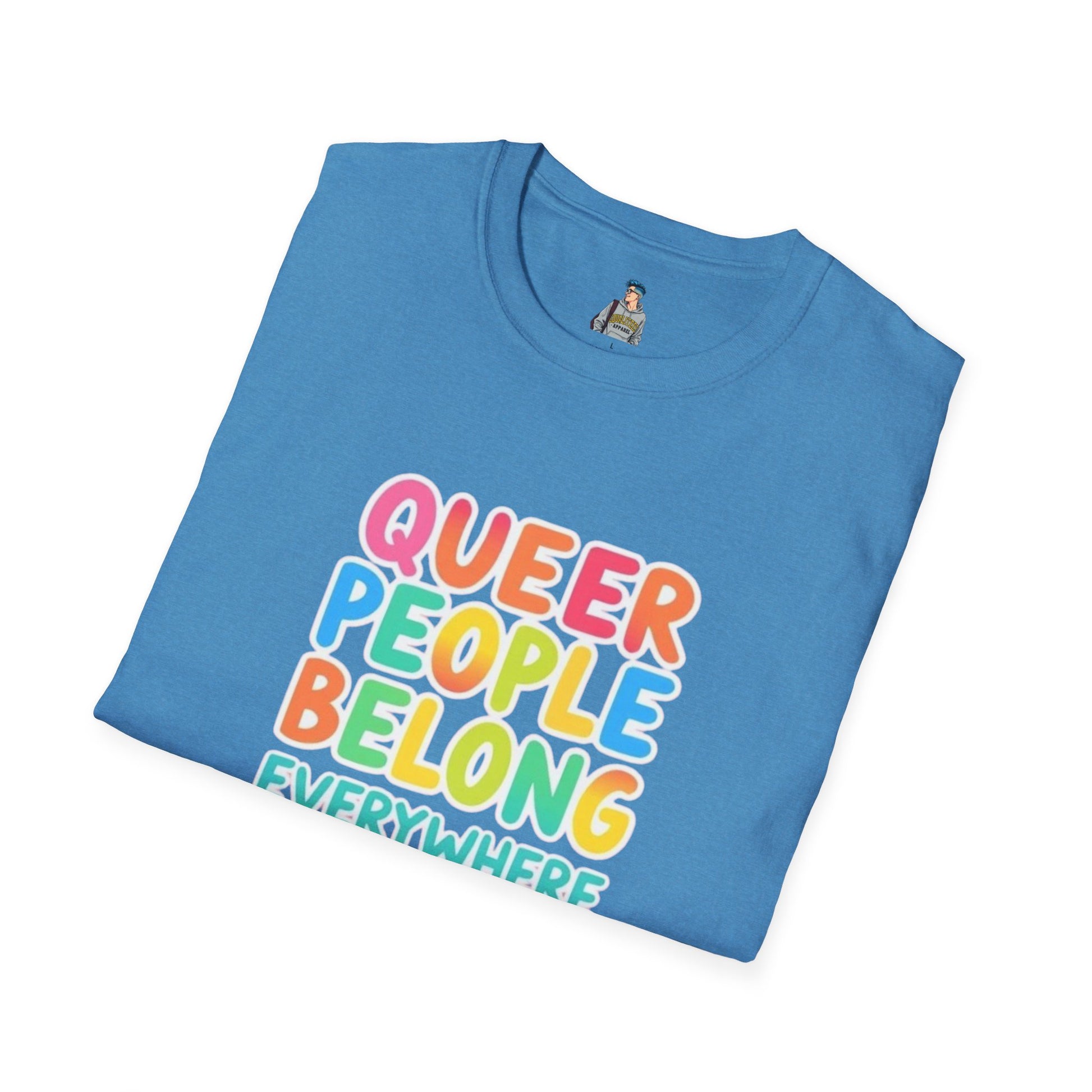 QUEER PEOPLE BELONG EVERYWHERE - Softstyle Unisex T-Shirt