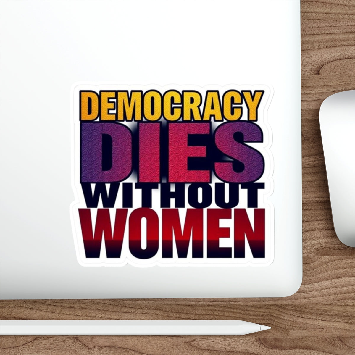 Die-Cut Stickers - DEMOCRACY DIES WITHOUT WOMEN