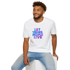 Let Trans People Live Unisex Softstyle T-Shirt