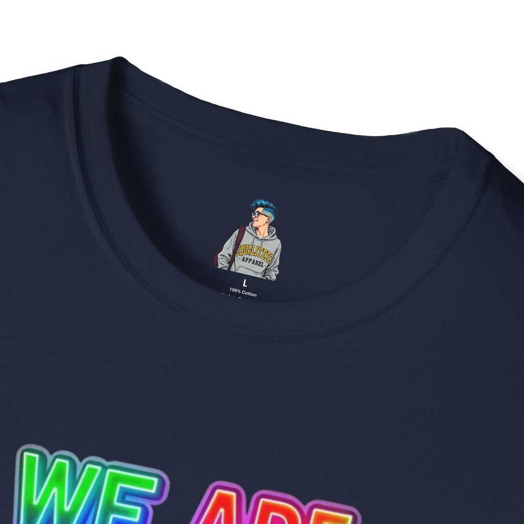 Pride Statement T-Shirt - 'We Are Who We Are' - Unisex Softstyle Tee for Self-Expression