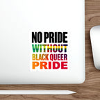 Die-Cut Stickers - NO PRIDE WITHOUT BLACK QUEER PRIDE