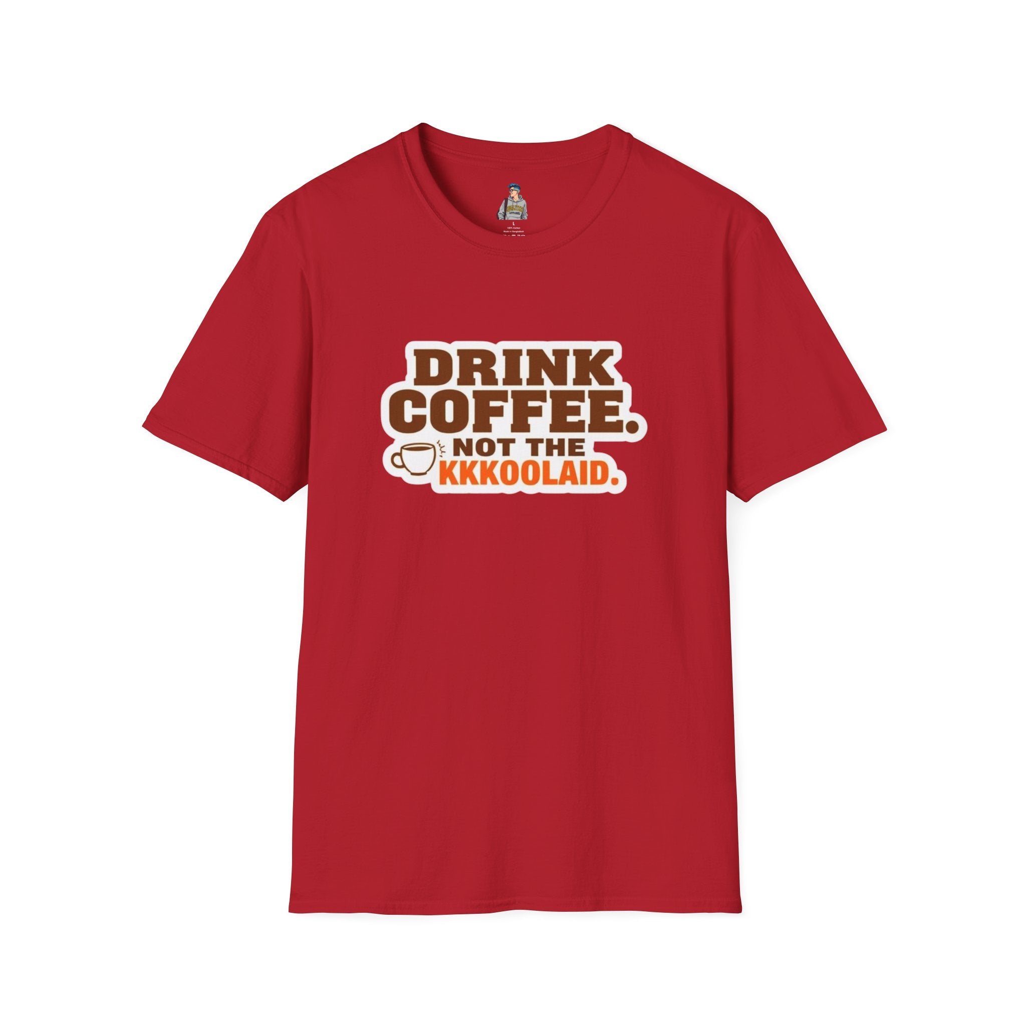 DRINK COFFEE, NOT THE KKKOOLAID. Unisex Softstyle T-Shirt - Empowering Message for Activists