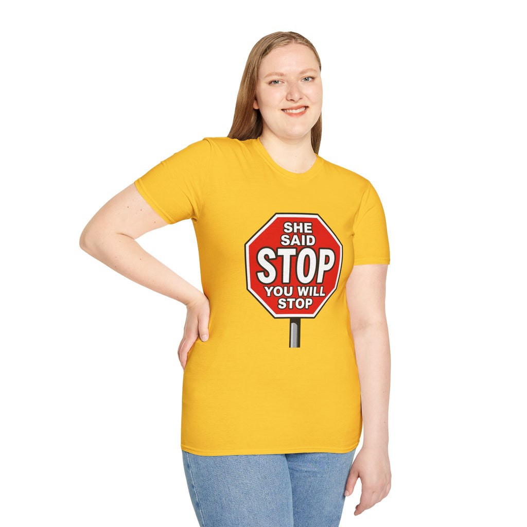 She Said STOP You Will Stop - Graphic T-Shirt