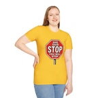 She Said STOP You Will Stop - Graphic T-Shirt
