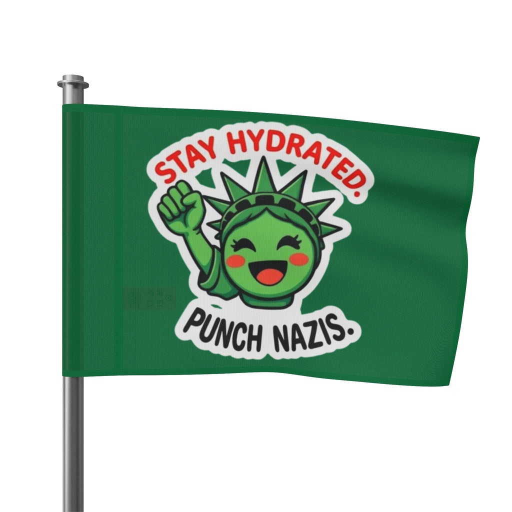 Stay Hydrated, Punch Nazis! - Protest Flag
