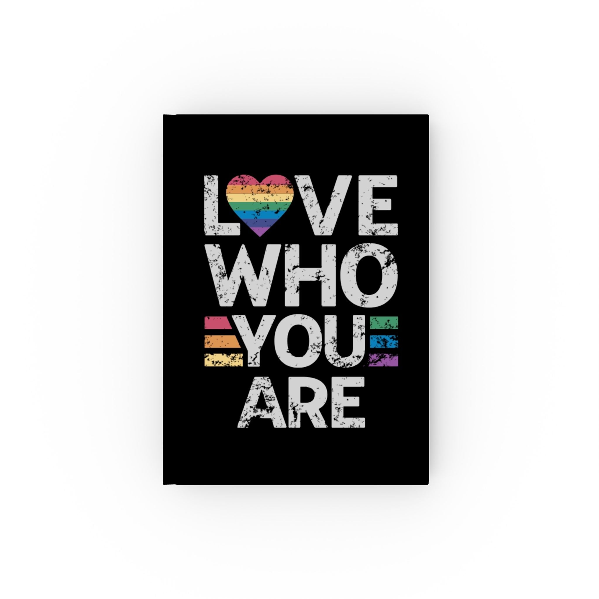 Love Who You Are LGBTQIA Design Journal - Perfect for Gifts, Journaling, and Celebrations