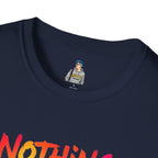 Nothing Makes You An Expert T-Shirt