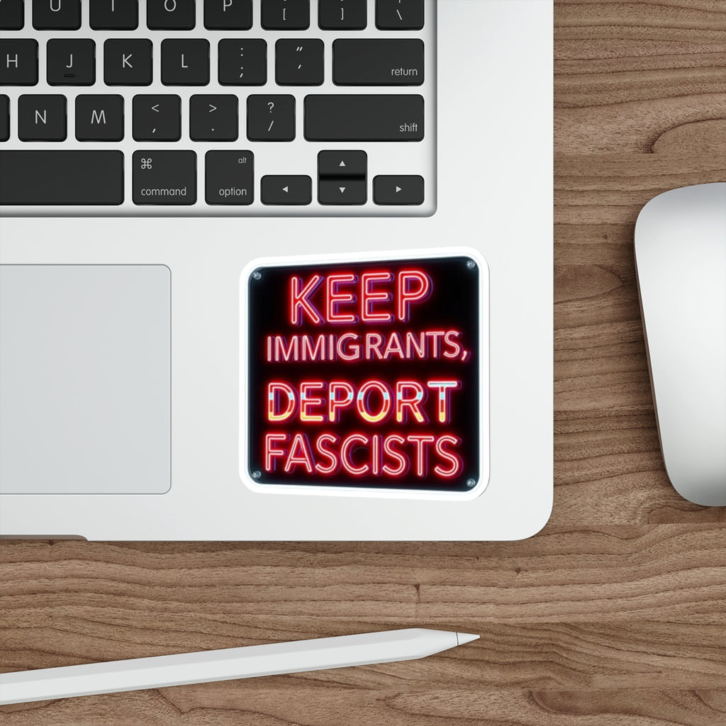 Die-Cut Stickers -  Neon Sign colors Keep Immigrants, Deport Fascists