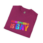 Homophobia is Gay - Unisex Softstyle T-Shirt for LGBTQ+ Pride