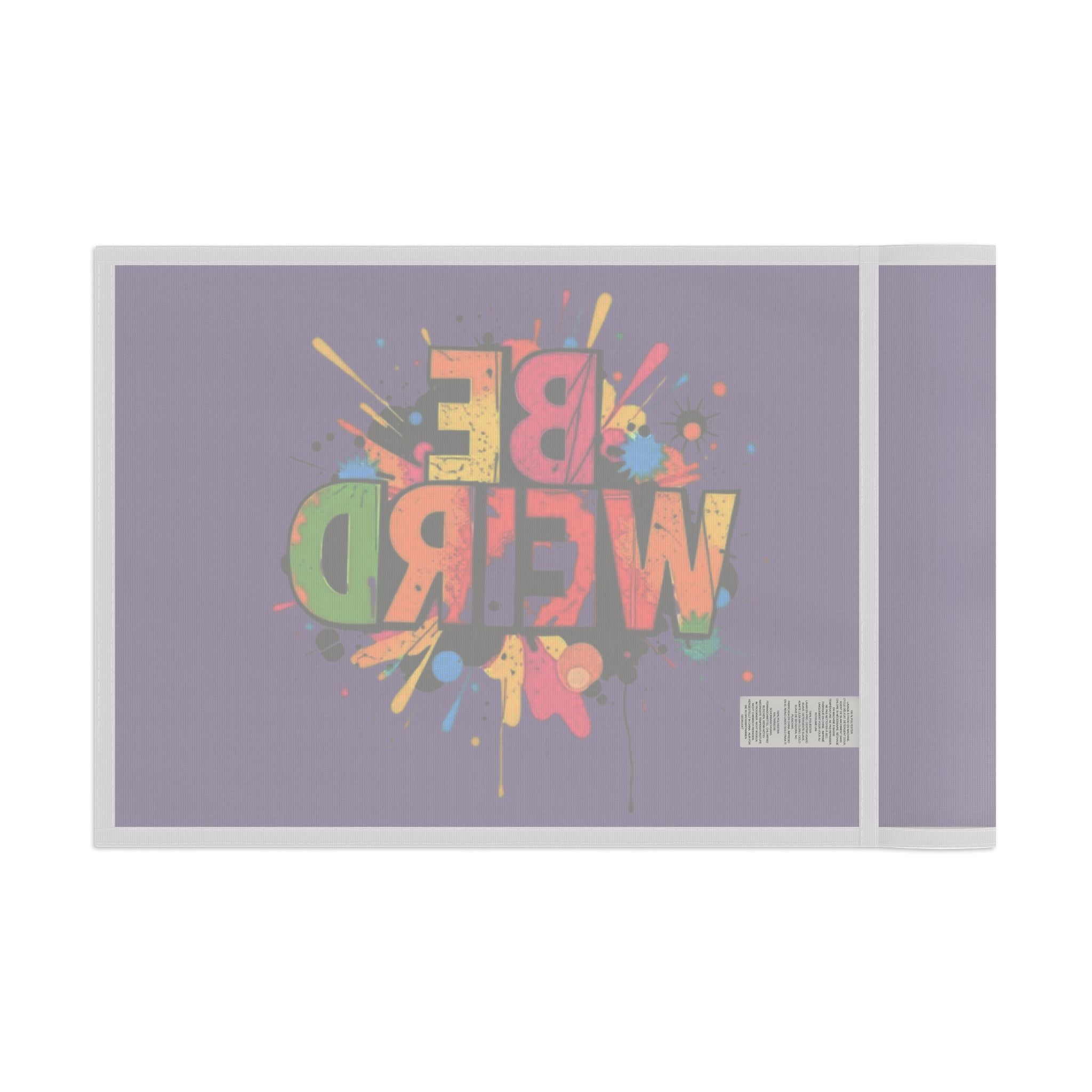 BE WEIRD Flag for Celebration & Home Decor