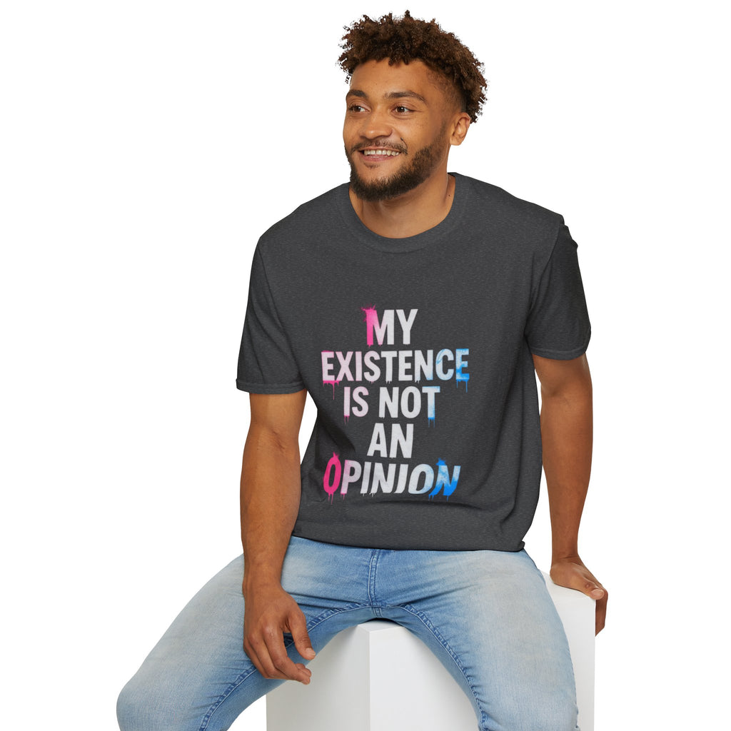 My Existence Is Not An Opinion T-Shirt — Trans Pride Statement Tee