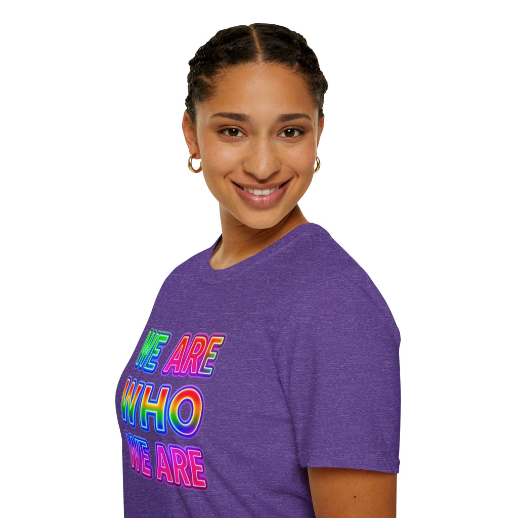 Pride Statement T-Shirt - 'We Are Who We Are' - Unisex Softstyle Tee for Self-Expression