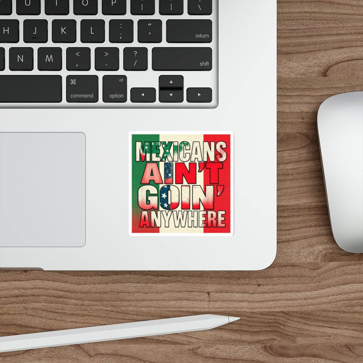 Die-Cut Stickers - Mexicans Ain't Goin' Anywhere