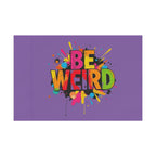 BE WEIRD Flag for Celebration & Home Decor