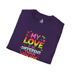 My Love Is No Different Than Yours Unisex Softstyle T-Shirt - Colorful & Fun Graphic Tee