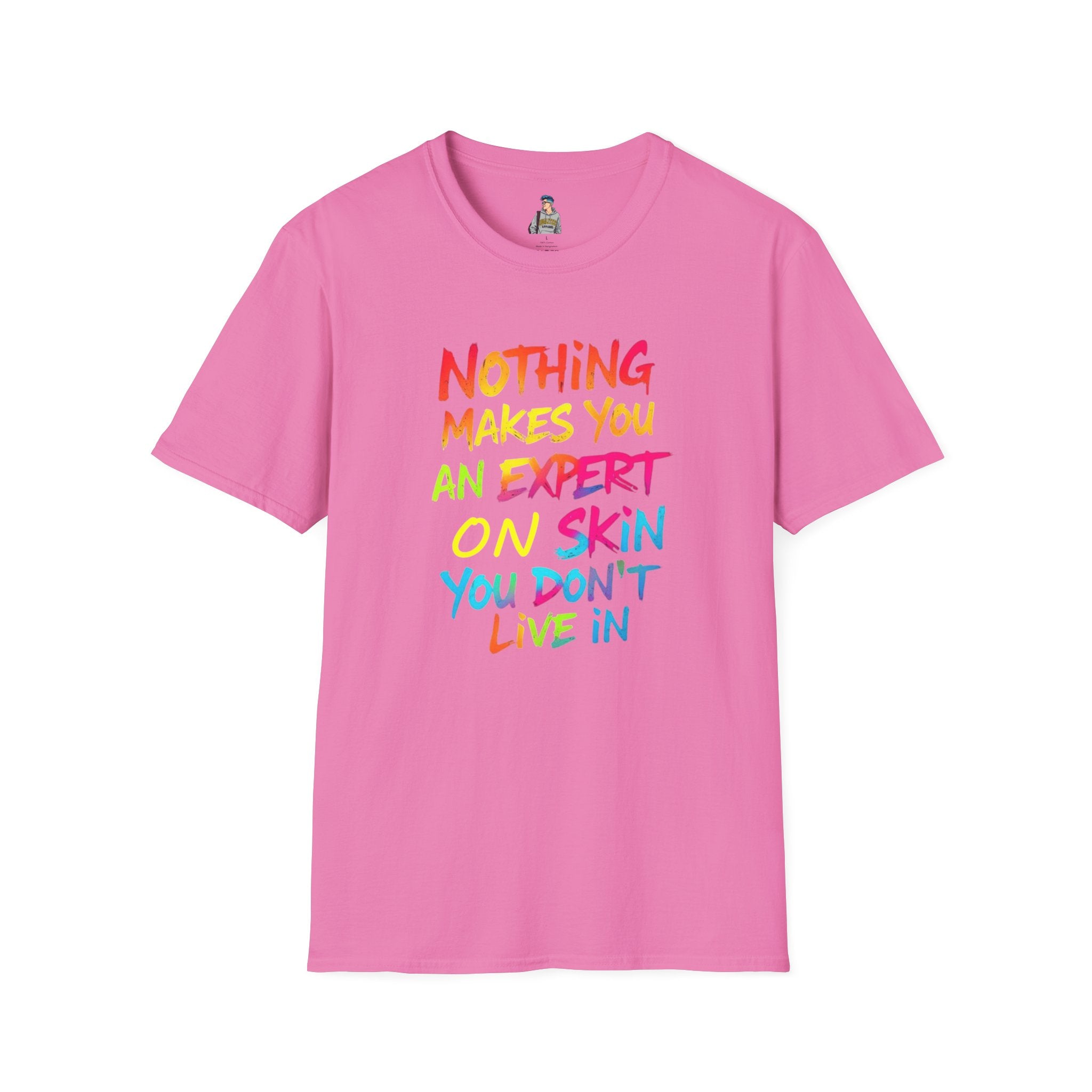 Nothing Makes You An Expert On Skin You Don't Live In' Statement Tee - Inclusive Rainbow Design