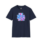 Let Trans People Live Unisex Softstyle T-Shirt