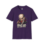 “Shut up, you ugly fuck” Funny graphic tee