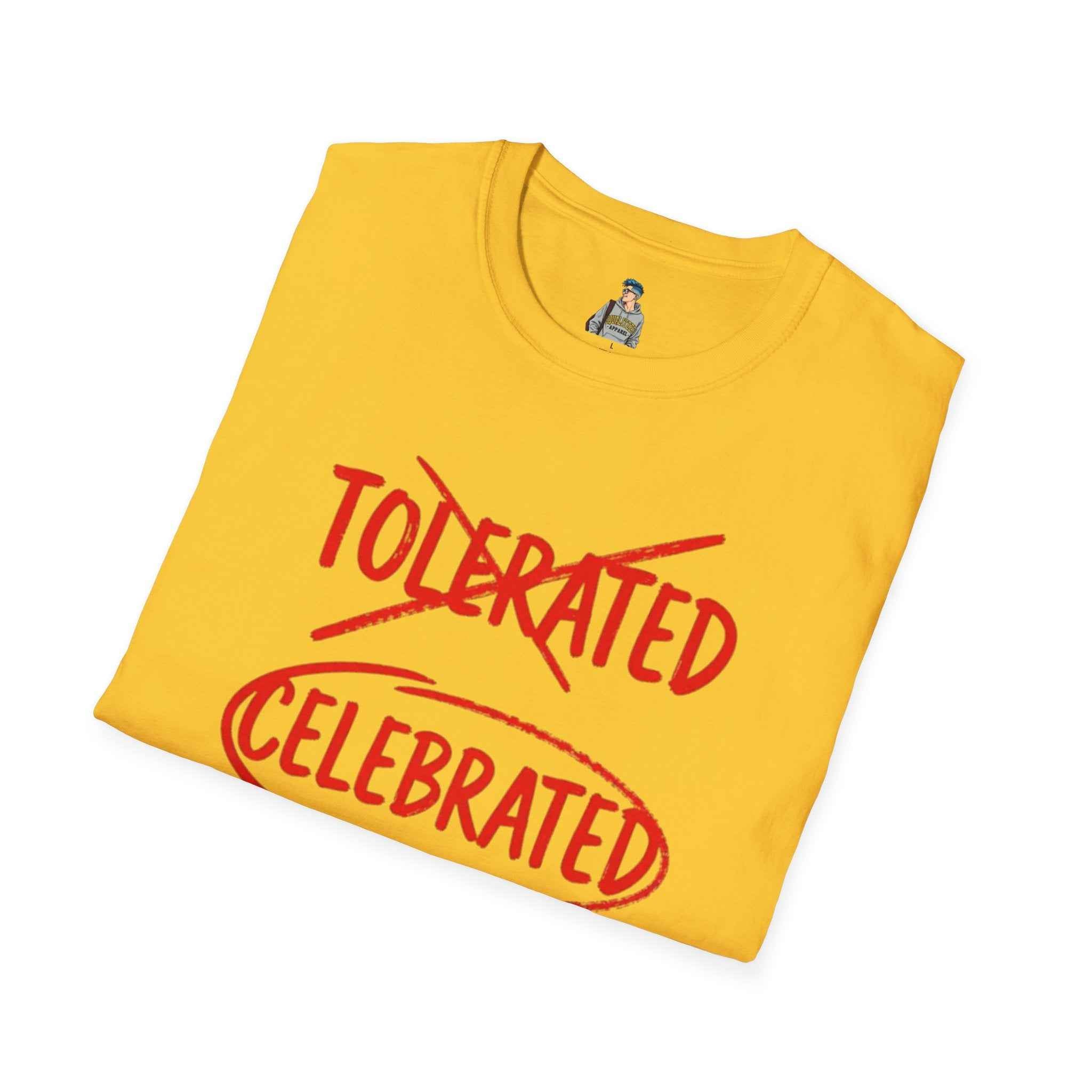 Celebrated T-Shirt — Not tolerated, Celebrated Slogan Tee