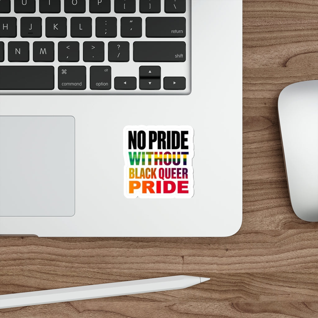 Die-Cut Stickers - NO PRIDE WITHOUT BLACK QUEER PRIDE