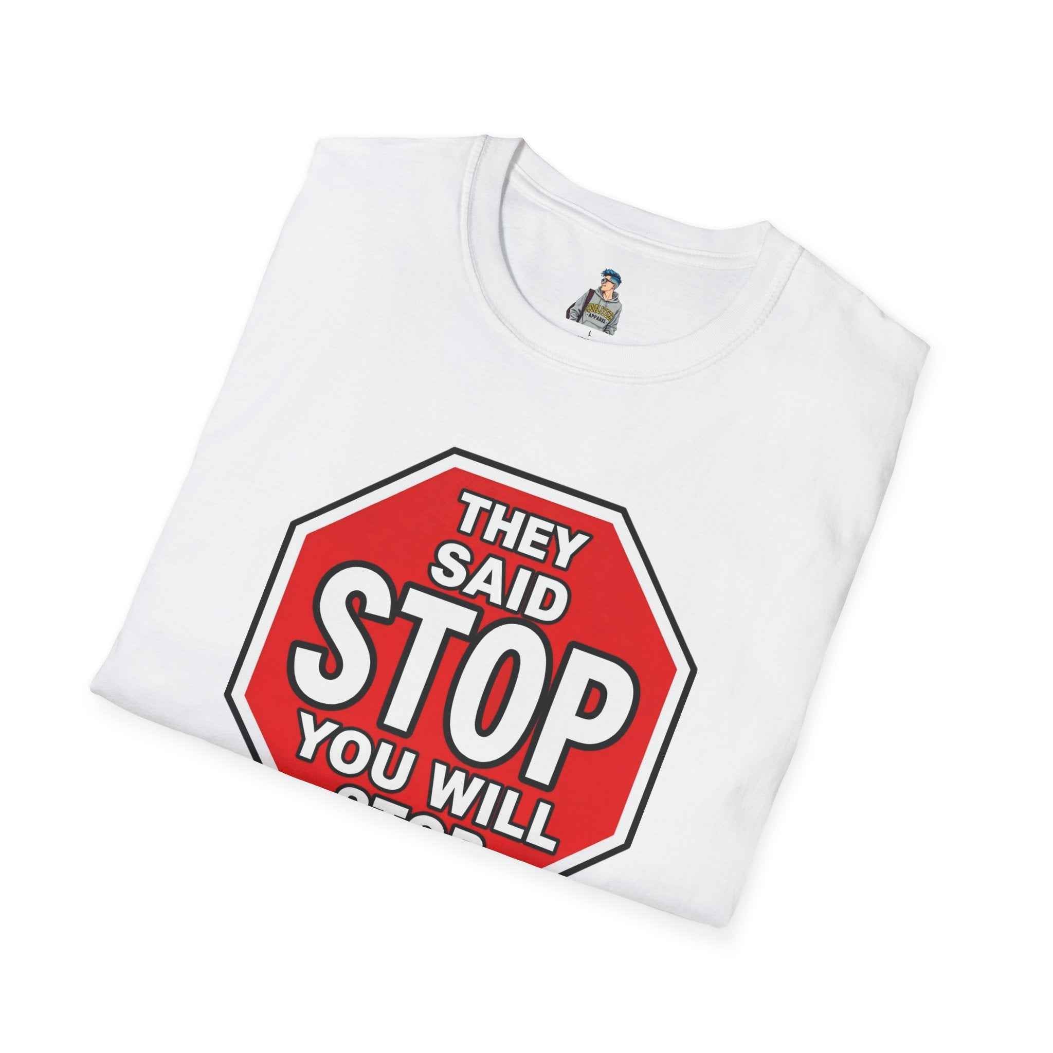 Consent Awareness T-Shirt — Front "They Said Stop You Will Stop"