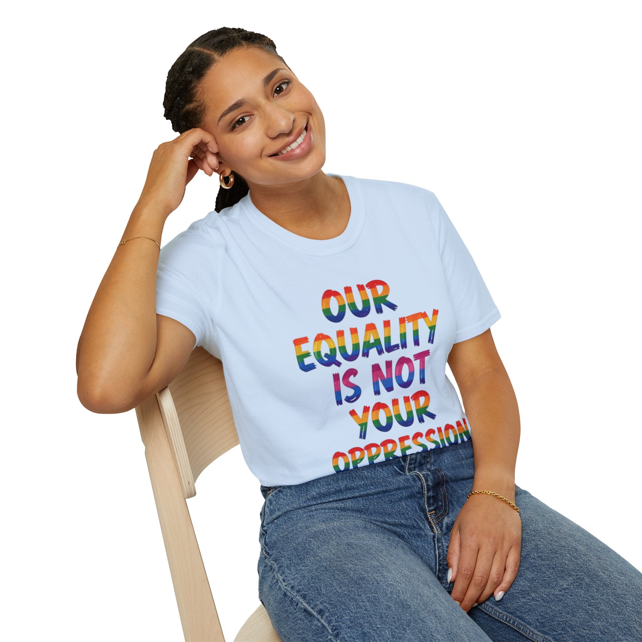 LGBTQ+ Pride T-Shirt — "Our Equality Is Not Your Oppression" Statement Tee