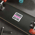 Die-Cut Stickers - TRANS PEOPLE EXIST. TRANS PEOPLE MATTER.