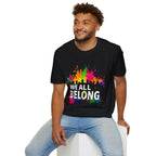 Unisex Softstyle T-Shirt - 'We All Belong"