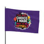 The Only Choice I Made was to Be Myself Flag