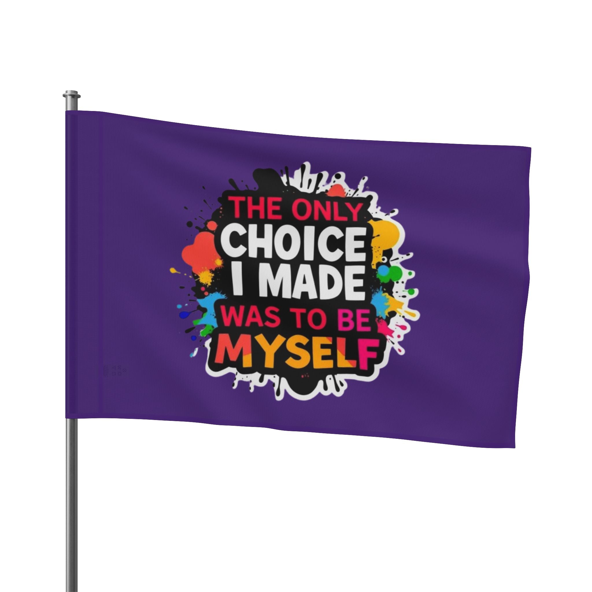 The Only Choice I Made was to Be Myself Flag