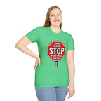 She Said STOP You Will Stop - Graphic T-Shirt