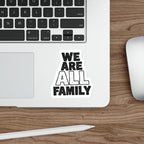 Die-Cut Stickers - WE ARE ALL FAMILY