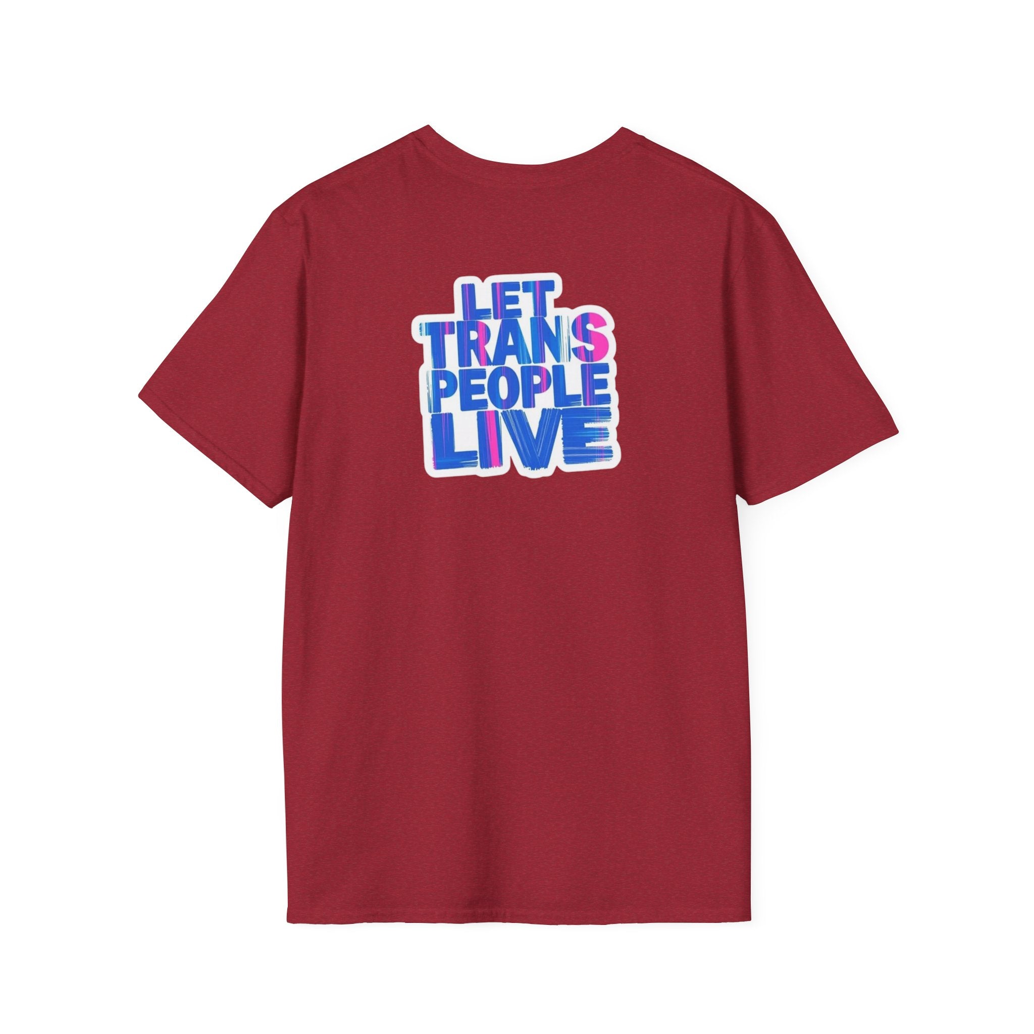 Unisex Softstyle T-Shirt: Nothing Makes You an Expert on Skin You Don't Live In - Let Trans People Live Design