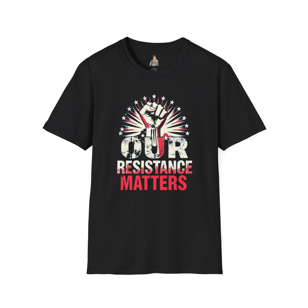 Unisex Softstyle T-Shirt - "Our Resistance Matters" Graphic Tee for Activism