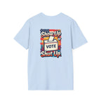 Vote T-Shirt — “Show Up or Shut Up” Patriotic Election Tee
