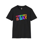 Homophobia is Gay - Unisex Softstyle T-Shirt for LGBTQ+ Pride