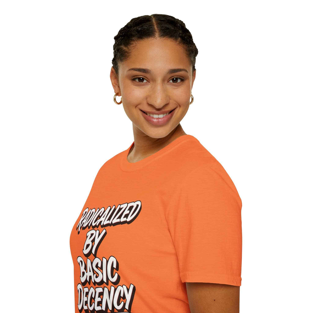 T-Shirt — "Radicalized by Basic Decency" Graphic Tee | Social Justice Slogan Shirt