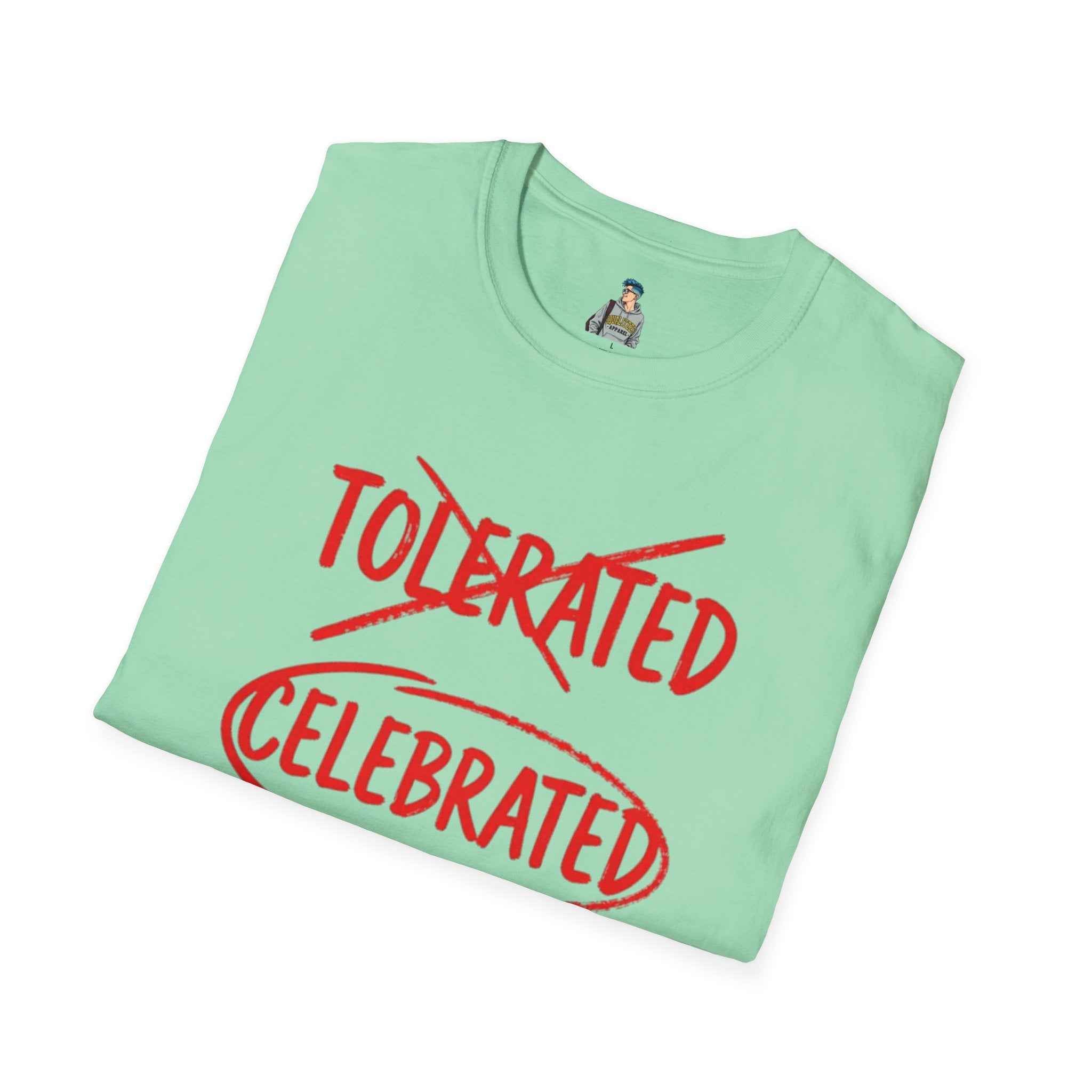 Celebrated T-Shirt — Not tolerated, Celebrated Slogan Tee