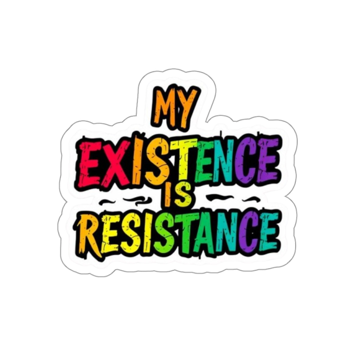 Die-Cut Stickers - MY EXISTENCE IS RESISTANCE