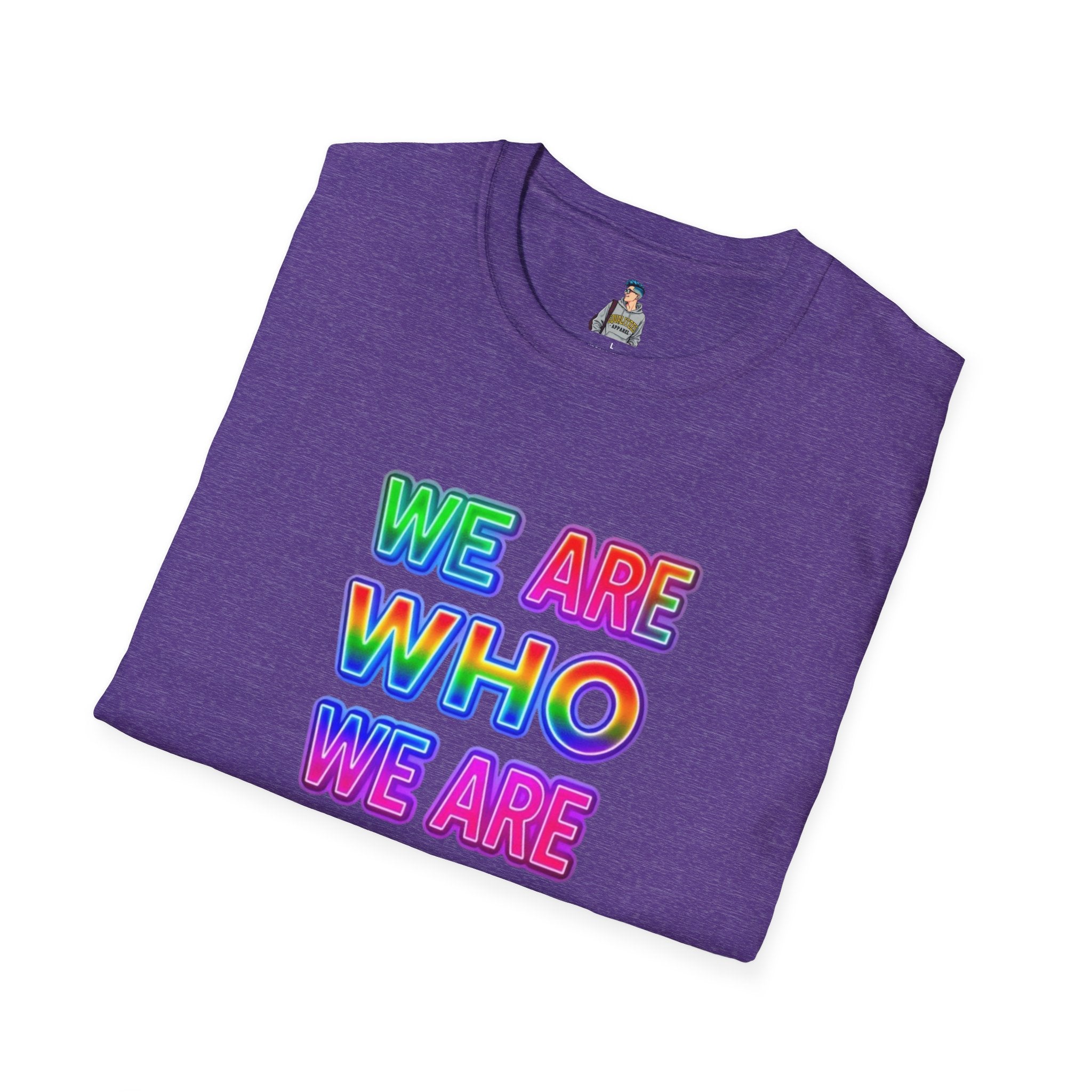 Pride Statement T-Shirt - 'We Are Who We Are' - Unisex Softstyle Tee for Self-Expression