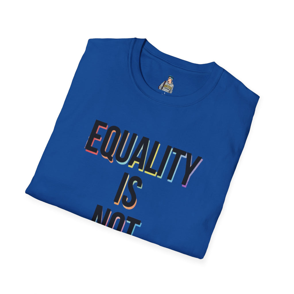 Equality Is Not Oppression T-Shirt — Social Justice Statement Tee