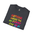 Nothing Makes You An Expert On Skin You Don't Live In' Statement Tee - Inclusive Rainbow Design
