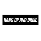 HANG UP AND DRIVE  Black Background Bumper Sticker