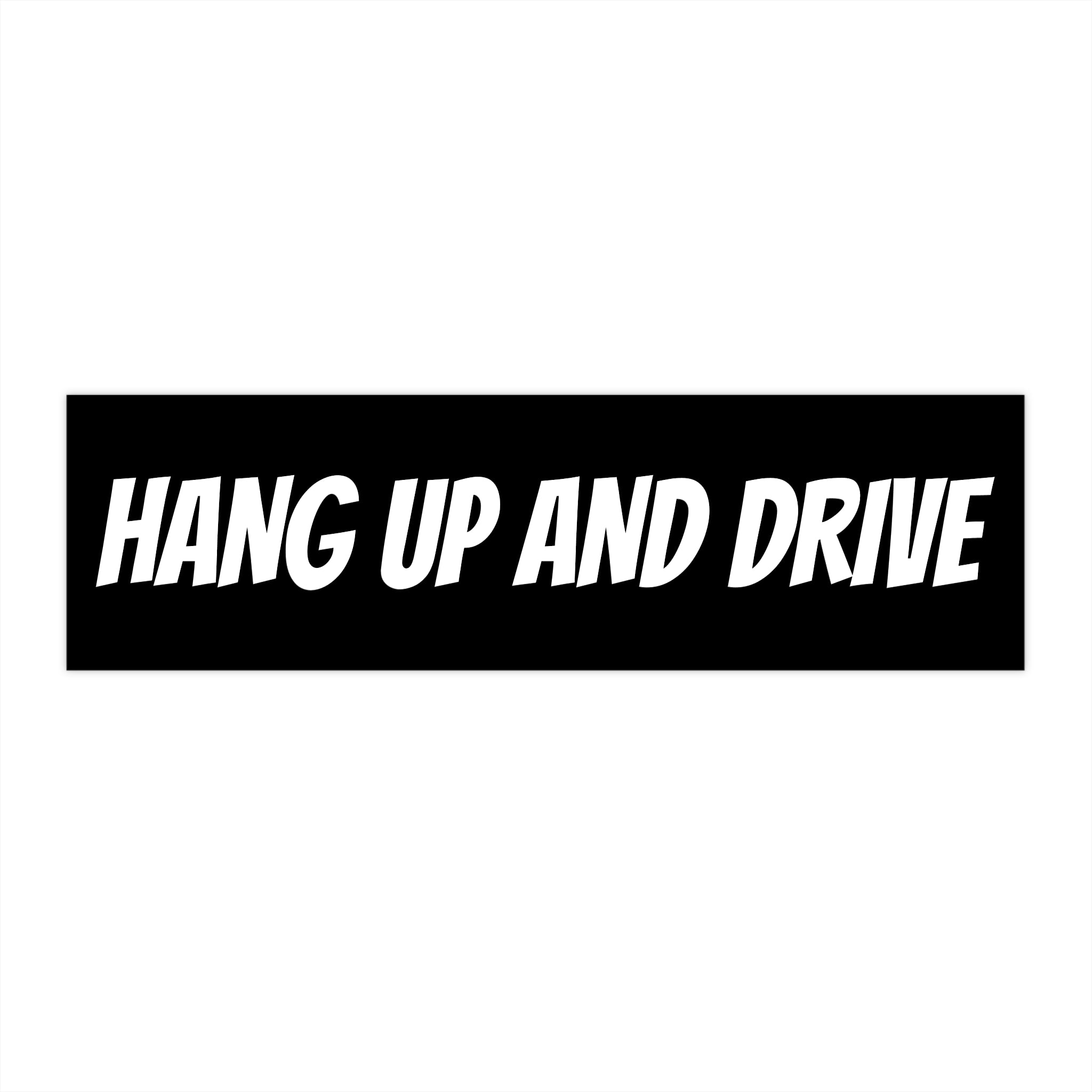 HANG UP AND DRIVE  Black Background Bumper Sticker