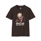 “Shut up, you ugly fuck” Funny graphic tee