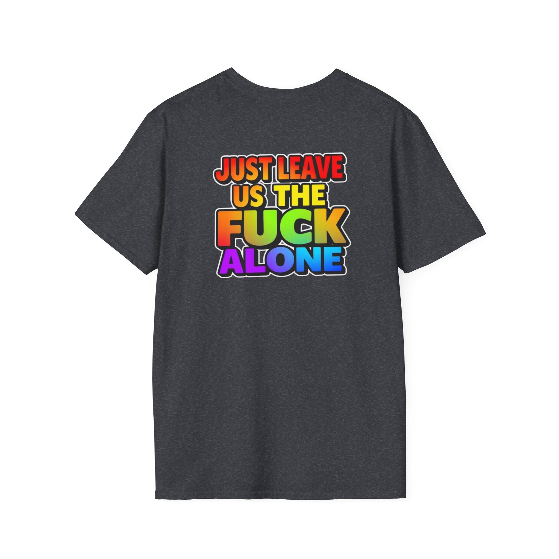 We are WHO We Are Just Leave Us tf Alone Pride Tee