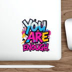 Die-Cut Stickers - YOU ARE ENOUGH