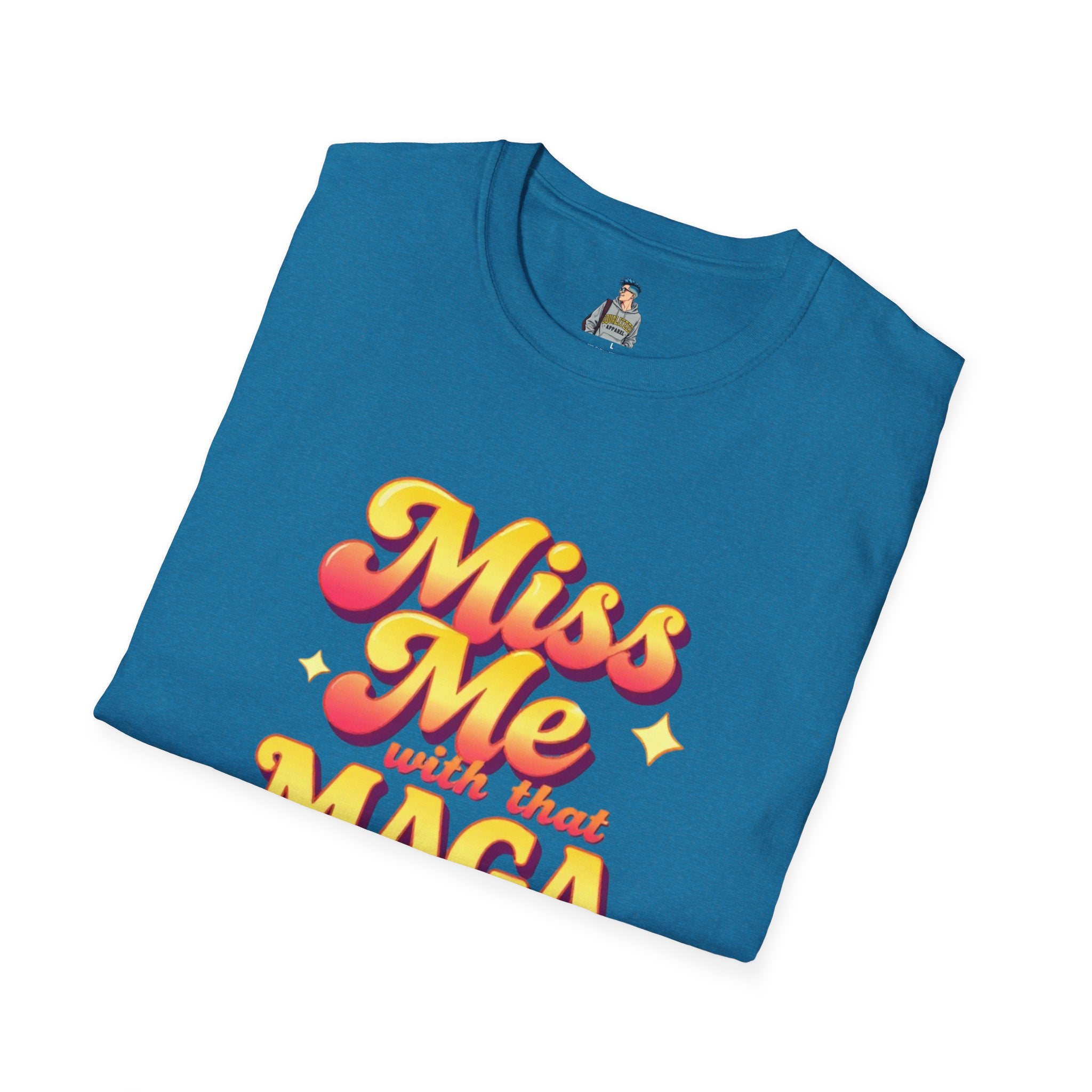 Miss Me With That MAGA T-Shirt
