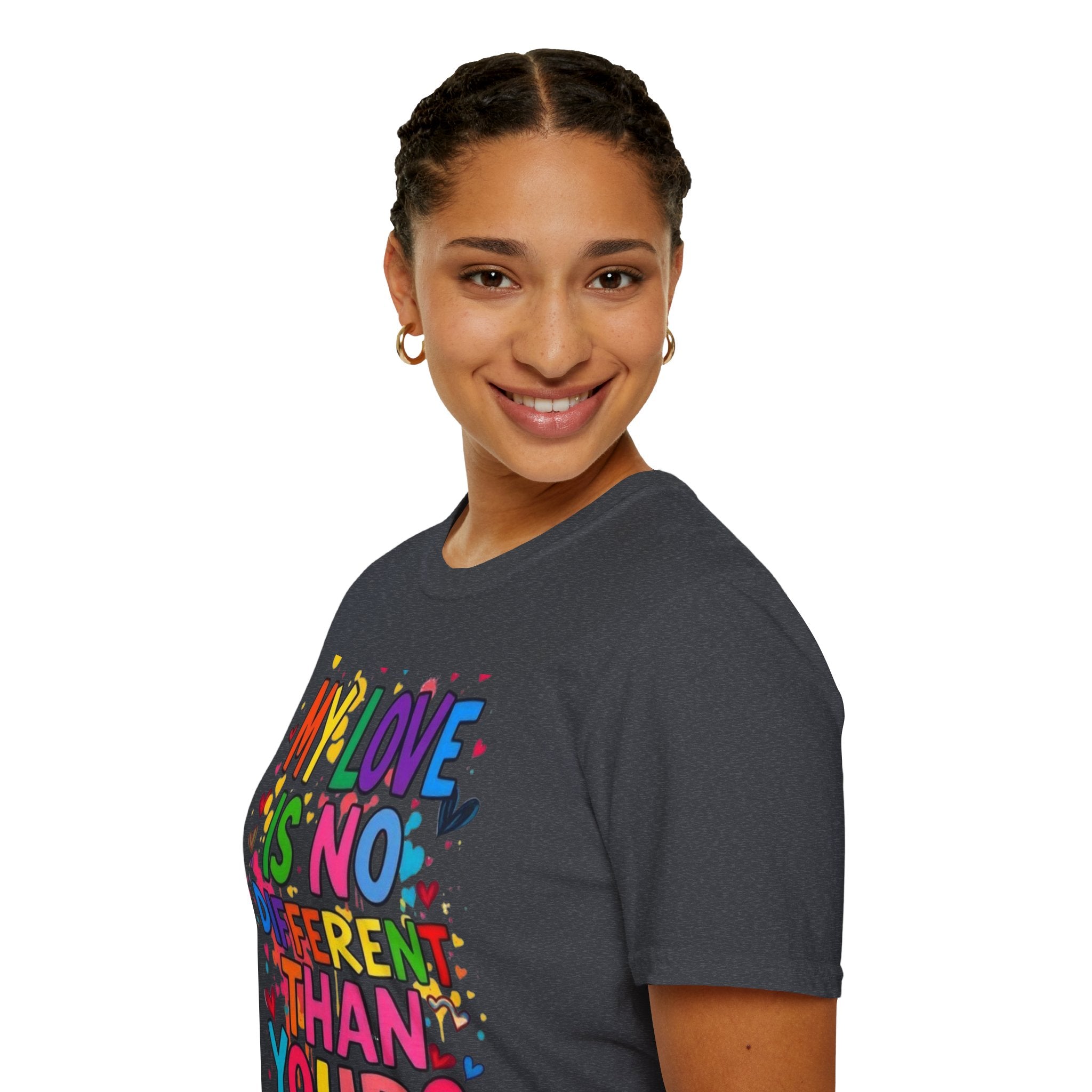 My Love is No Different Than Yours Pride Unisex T-Shirt