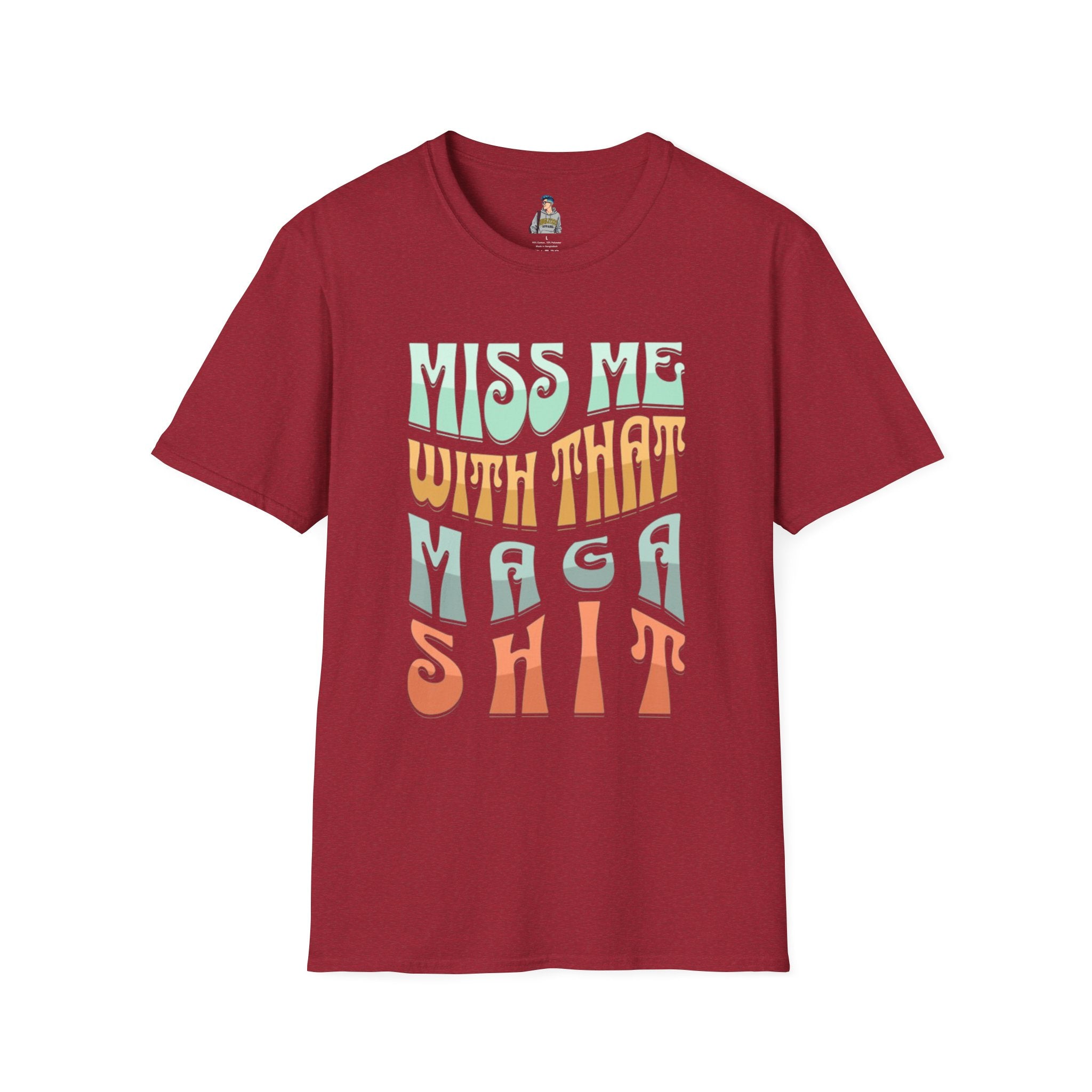 Miss Me With That MAGA Shit Unisex Softstyle T-Shirt